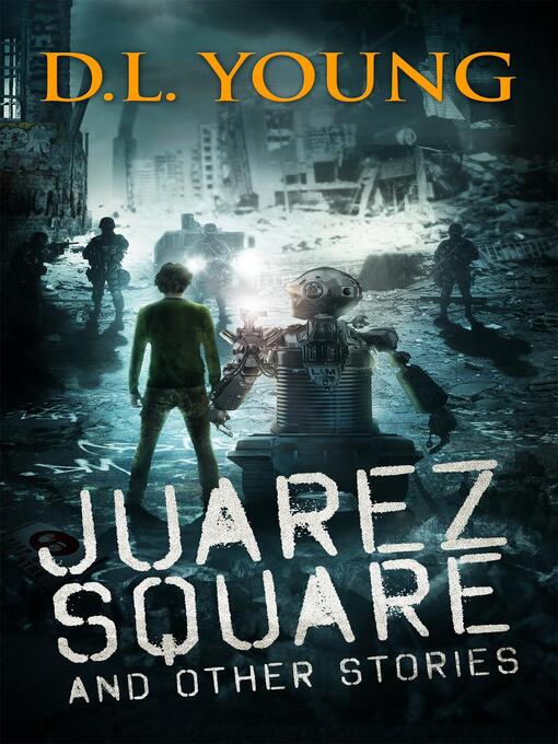 Title details for Juarez Square and Other Stories by D.L. Young - Wait list